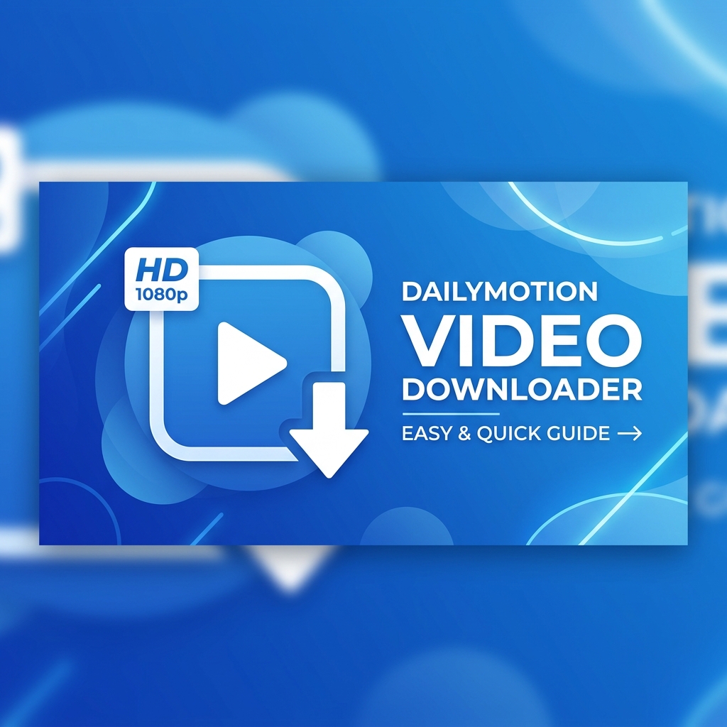 How to Download Dailymotion Videos in HD — Free Guide (2026)
